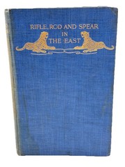 RIFLE, ROD, AND SPEAR IN THE EAST – FIRST EDITION BY SIR EDWARD DURAND