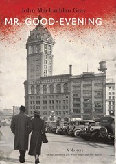 Mr. Good-Evening: A Mystery (Raincoast Noir) – hardcover Gray, John MacLachl…