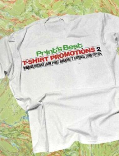 Print’s Best T-Shirt Promotions 2: Winning Designs from Print Magazine’s…