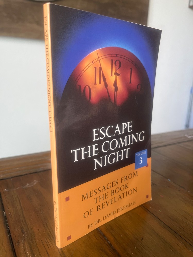 Escape the Coming Night: Messages from the Book of Revelation V3 by Dr Jeremiah