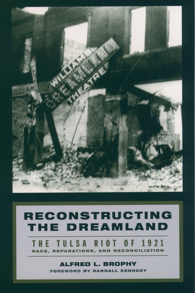 Reconstructing the Dreamland: The Tulsa Riot of 1921: Race, Reparations, and…