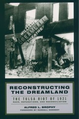 Reconstructing the Dreamland: The Tulsa Riot of 1921: Race, Reparations, and…