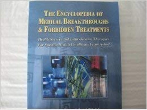 Encyclopedia of Medical Breakthroughs & Forbidden Treatments : He