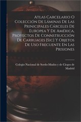 Atlas Carcelario O Colecci�n De L�minas De Las Prinicipales C�rceles De Europea