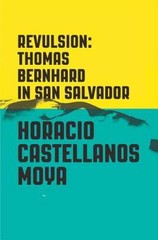Revulsion: Thomas Bernhard in San Salvador – Paperback – GOOD