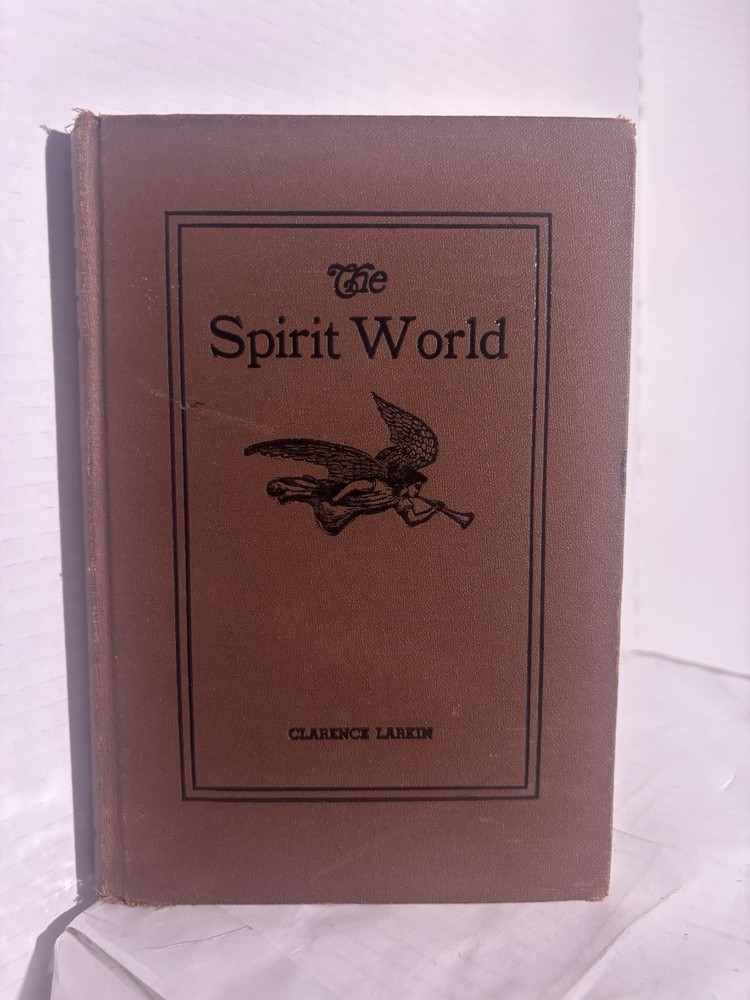 The Spirit World (1921) ~ Rev. Clarence Larkin ~ Hardcover