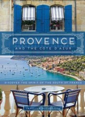 Provence and the Cote d’Azur: Discover the Spirit of the South of France – GOOD