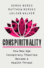 Conspirituality: How New Age Conspiracy Theories Became a Health Threat – GOOD