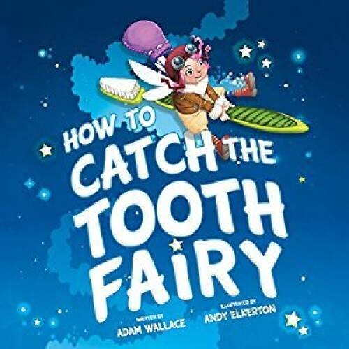 How to Catch the Tooth Fairy – Paperback By Adam Wallace – GOOD