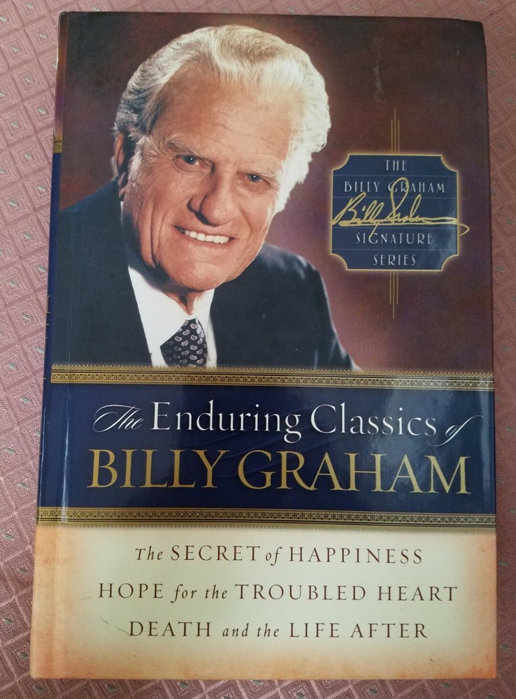 The Billy Graham Signature Ser.: The Enduring Classics of Billy Graham by Billy