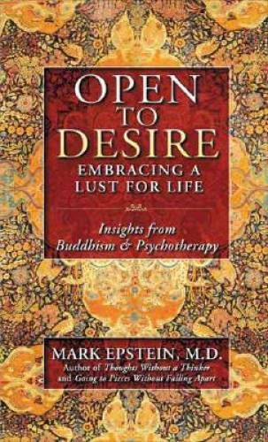 Open to Desire: Embracing a Lust for Life Insights from Buddhism and Psyc – GOOD