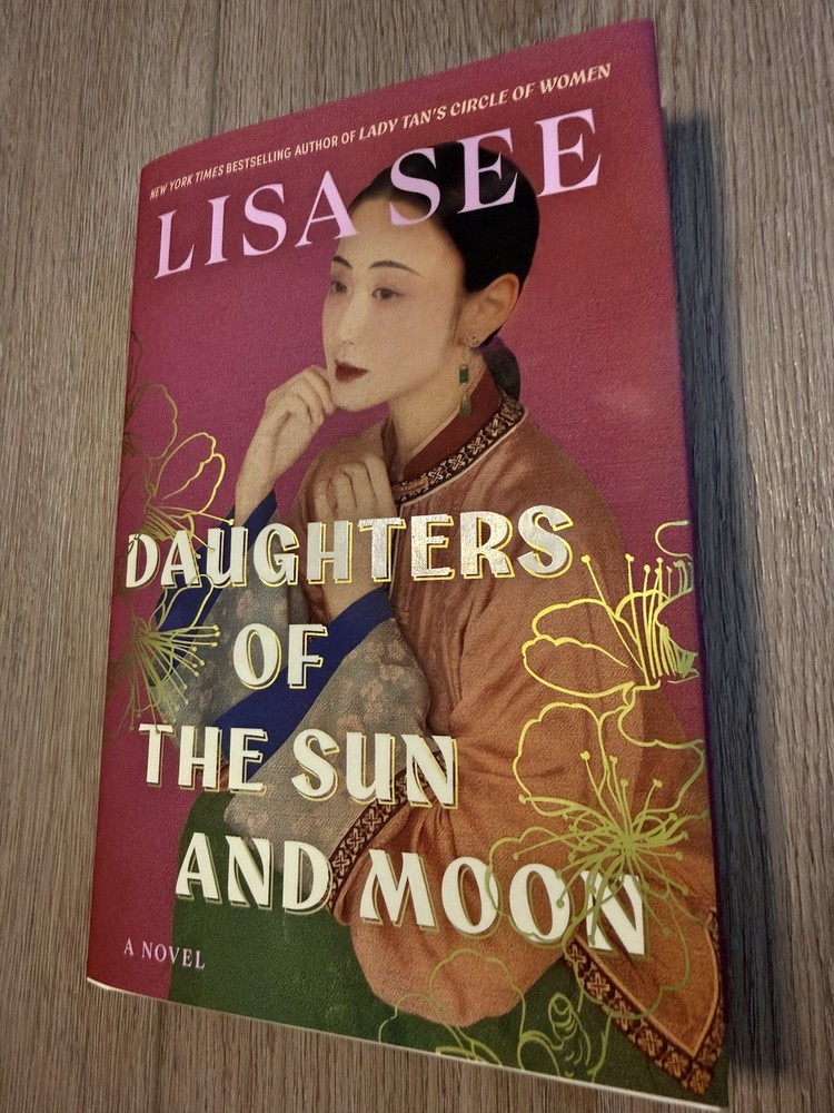 Daughters of the Sun and Moon: A Novel by Lisa See Hardcover Book