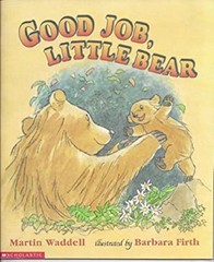 Good Job, Little Bear Martin Waddell