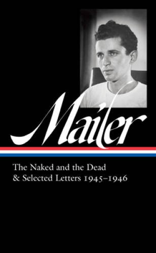 Norman Mailer: The Naked and the Dead Selected Letters 1945-1946 (LO – GOOD