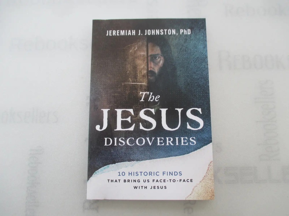 The Jesus Discoveries: 10 Historic Finds That Bring Us Face-to-Face with Jesus