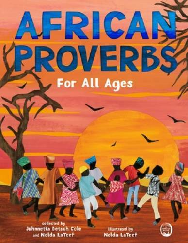 African Proverbs for All Ages – Hardcover By Cole, Johnnetta Betsch – GOOD