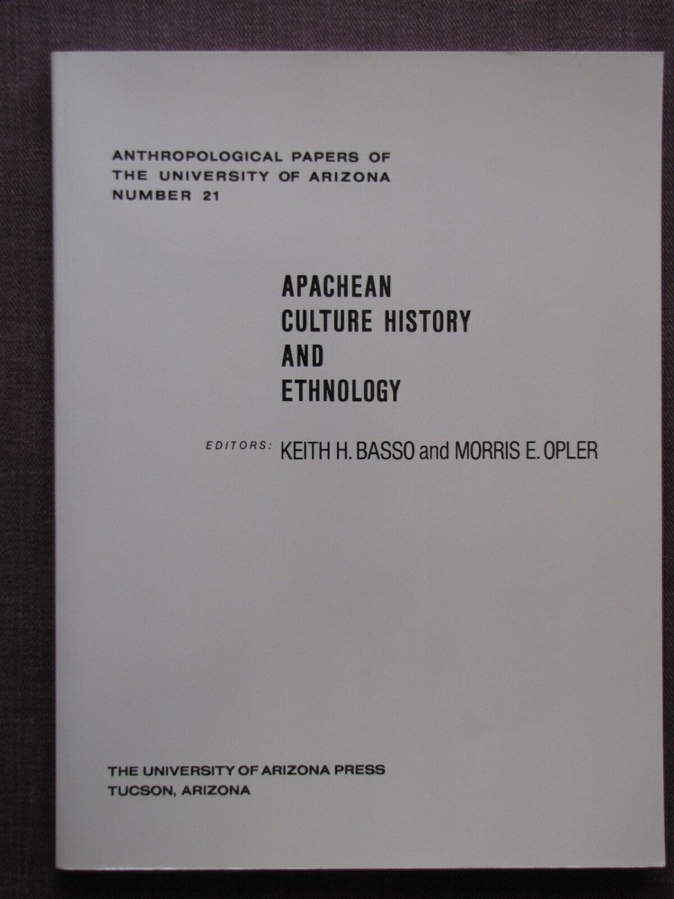 Apachean Culture History and Ethnology – by Keith H. Basso & Morris Opler – 2003