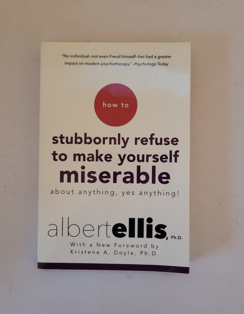 How to Stubbornly Refuse to Make Yourself Miserable about Anything–Yes,…