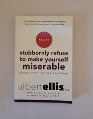 How to Stubbornly Refuse to Make Yourself Miserable about Anything–Yes,…