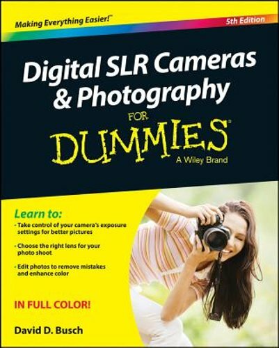Digital SLR Cameras & Photography for Dummies by David D Busch: New
