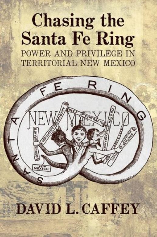 Chasing The Santa Fe Ring: Power And Privilege In Territoria…