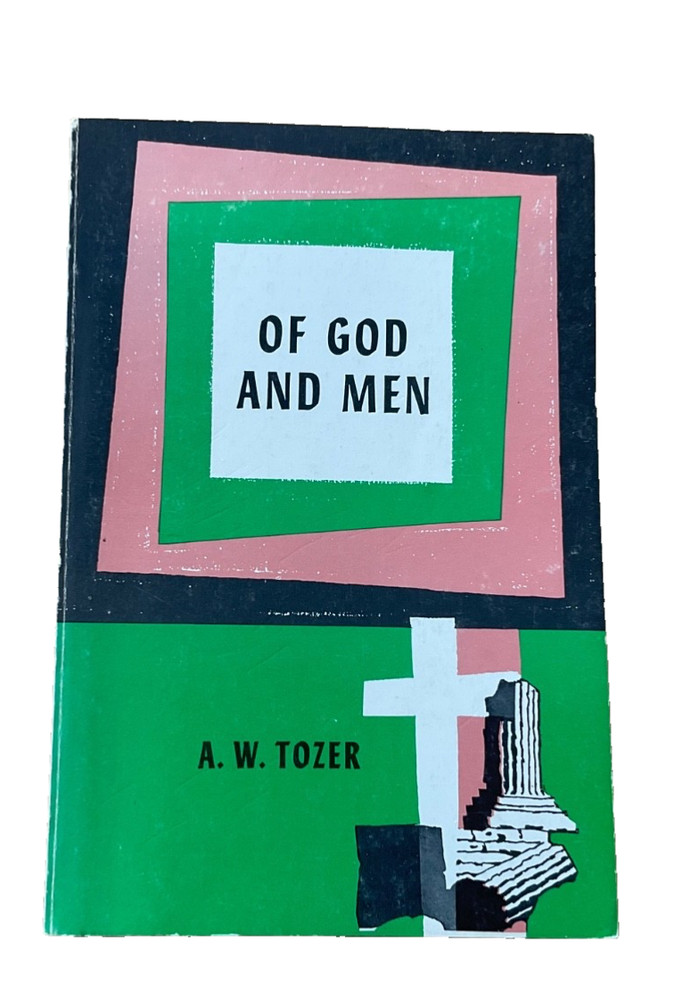 Of God and Men by A. W. Tozer Paperback First Edition 1960