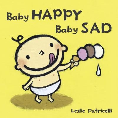 Baby Happy Baby Sad (Leslie Patricelli board books) by Patricelli, Leslie