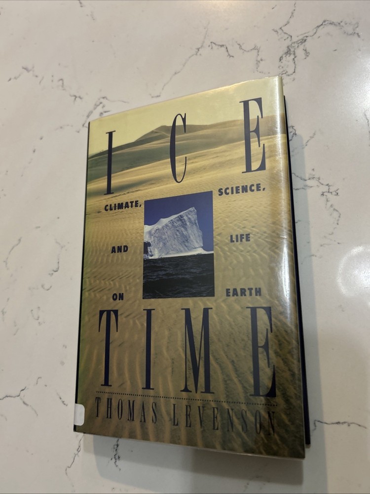 Ice Time: Climate, Science, and Life on Earth By Thomas Levenson