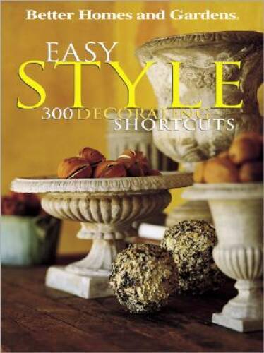 Easy Style: 300 Decorating shortcuts (Better Homes Gardens) – Paperback – GOOD