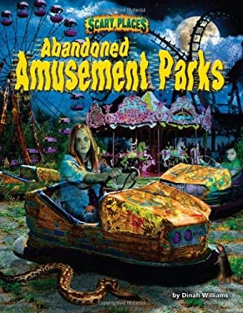 Abandoned Amusement Parks Library Binding Dinah Williams