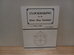 Clockmaking for the Home Shop Machinist – C.J Thorne LBHI – PB – VG
