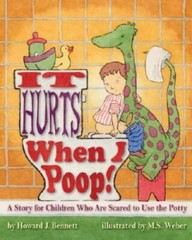 It Hurts When I Poop! a Story for Children Who Are Scared to Use th – GOOD