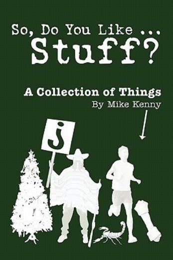 So, Do You Like Stuff?: A Collection Of Things