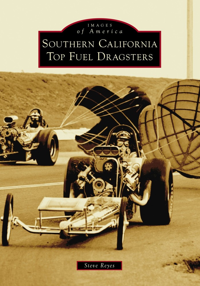 NEW Arcadia Publishing Southern California Top Fuel Dragsters, CA 9781467161503