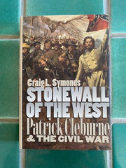 Stonewall of the West: Patrick Cleburne and the Civil War by Craig L. Symonds HC