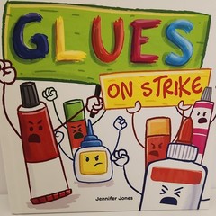 Glues on Strike by Jennifer Jones (Hardcover, Picture Book, Ages 4-8, Humor)