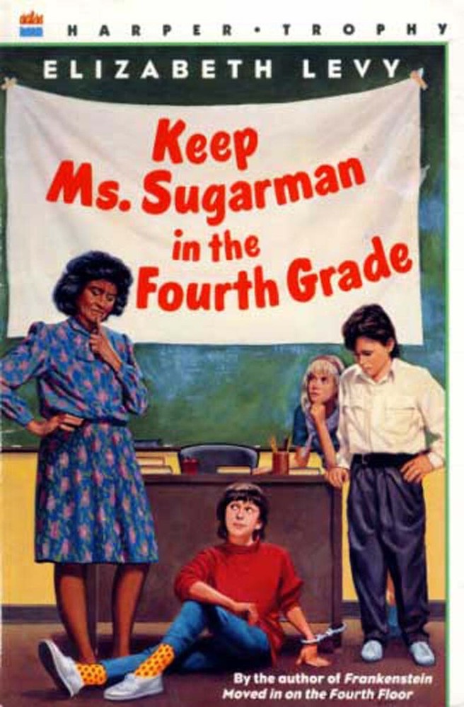 Keep Ms. Sugarman in the Fourth Grade by Elizabeth Levy / 1993 Paperback