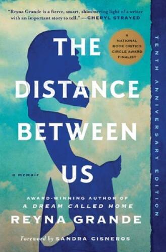 The Distance Between Us: A Memoir – Paperback By Grande, Reyna – GOOD