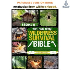 The Long-Term Wilderness Survival Bible: The Ulti, Noah Foster 2023