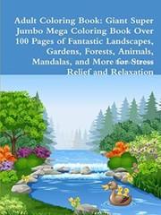 Adult Coloring Book: Giant Super Jumbo Mega Coloring Book Over 100 Pages of F-,