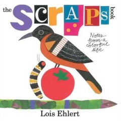 The Scraps Book: Notes from a Colorful Life – Hardcover By Ehlert, Lois – GOOD