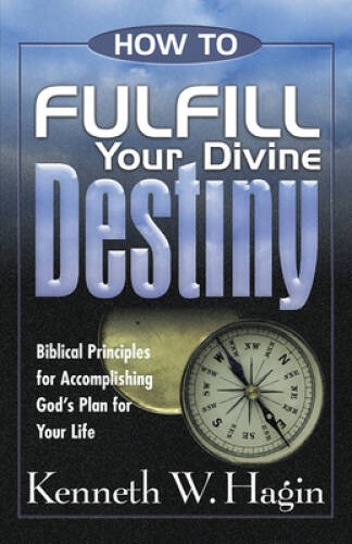 How to Fulfill Your Divine Destiny – Paperback By Kenneth E Hagin Jr – GOOD