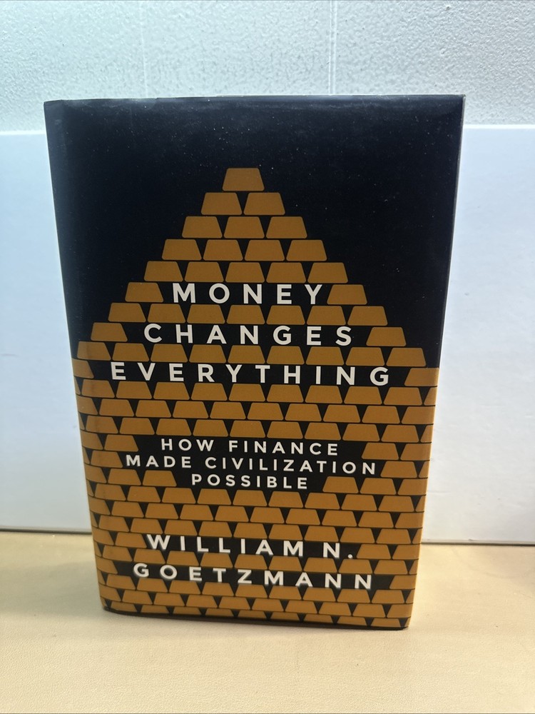 Money Changes Everything : How Finance Made Civilization Possible by William N.