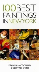 Geoffrey Smith Deanna MacDonald 100 Best Paintings in New York (Paperback)