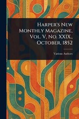 Harper’s New Monthly Magazine, Vol. V, No. XXIX., October, 1852 Paperback Book