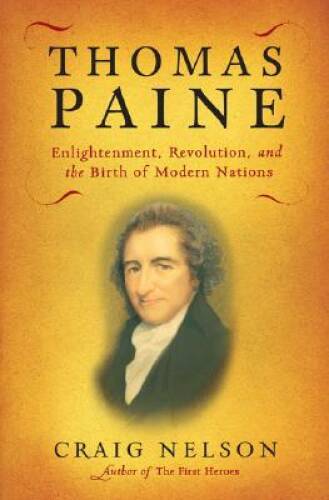 Thomas Paine: Enlightenment, Revolution, and the Birth of Modern Nations – GOOD