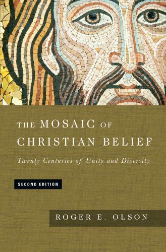 The Mosaic of Christian Belief: Twenty Centuries of Unity and Diversity, Olson,