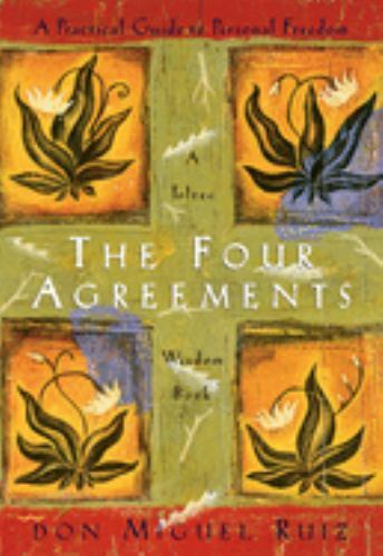 Four Agreements : A Practical Guide to Personal Freedom by Don Miguel Ruiz…
