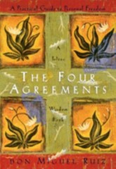 Four Agreements : A Practical Guide to Personal Freedom by Don Miguel Ruiz…