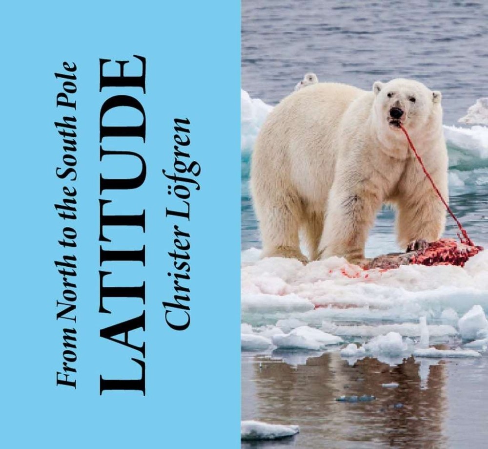 From the North to the South Pole – Latitude, Christer Löfgren, New condition, Bo